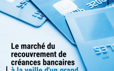 Une évolution réglementaire importante pour les acteurs du recouvrement spécialisés dans le rachat de créances