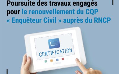 Poursuite des travaux engagés pour le renouvellement du CQP “Enquêteur Civil” auprès du RNCP